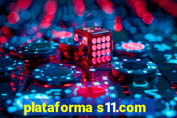 plataforma s11.com